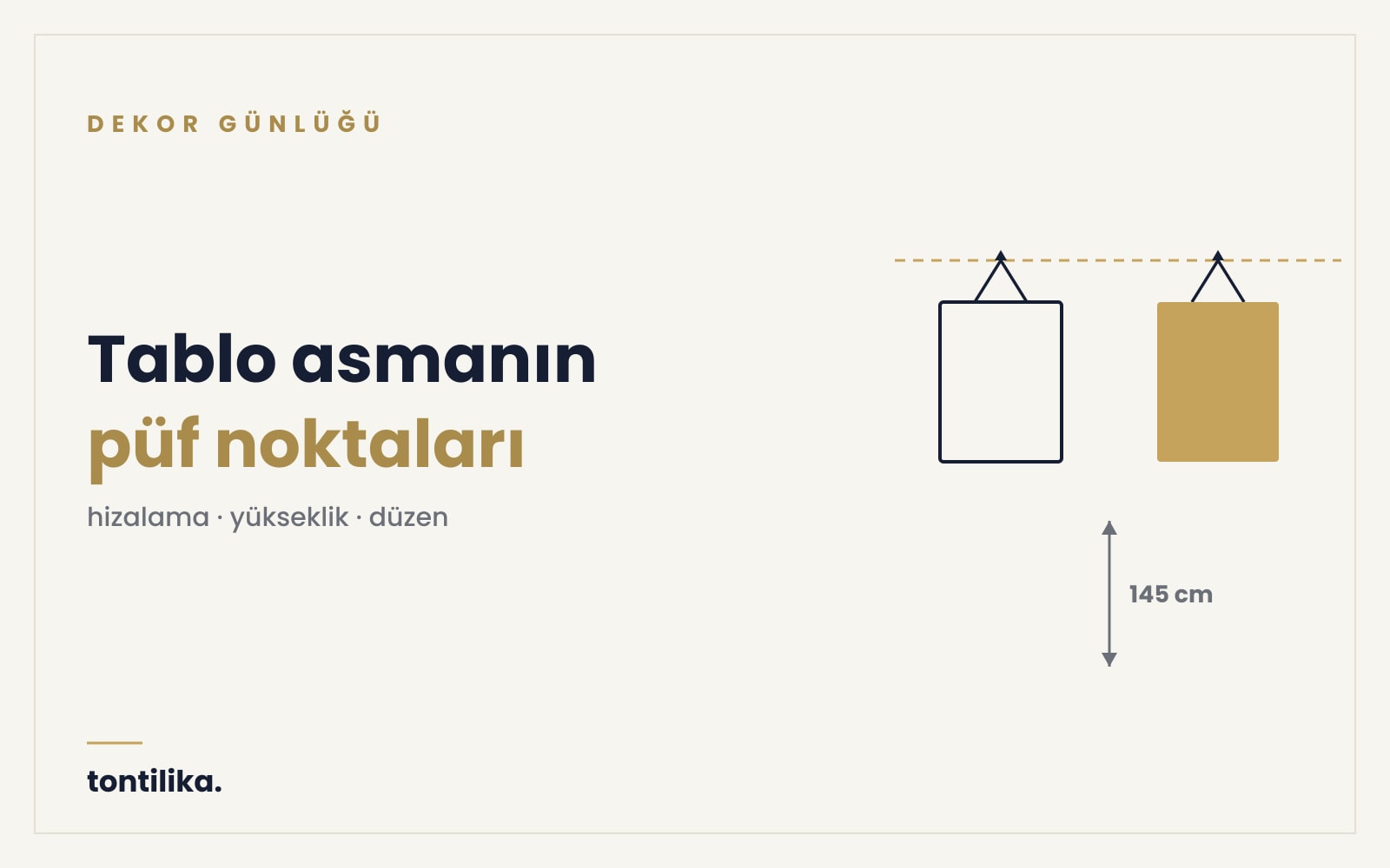 Tablo asmanın püf noktaları: hizalama, yükseklik, düzen